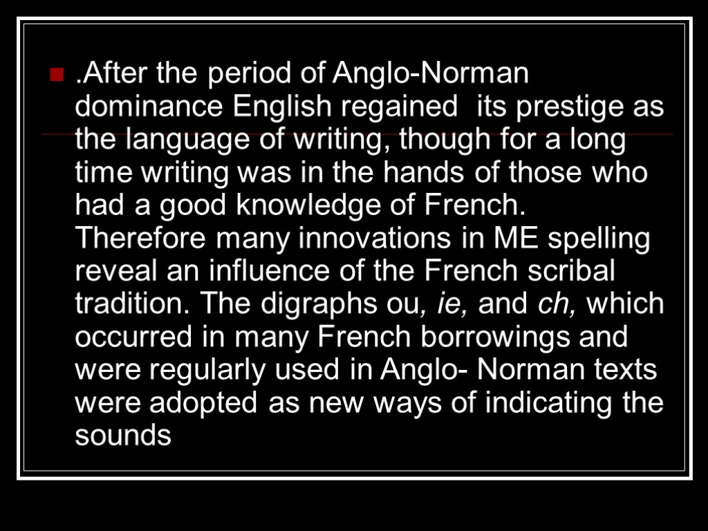 .After the period of Anglo-Norman dominance English regained its prestige as the language of